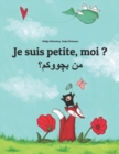 Image for Je suis petite, moi ? ?? ??????? : Un livre d&#39;images pour les enfants (Edition bilingue francais-kurde/kurde central/sorani)