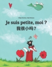 Image for Je suis petite, moi ? ????? : Un livre d&#39;images pour les enfants (Edition bilingue francais-shanghaien/hu/wu/chinois)