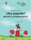 Image for Soy pequena? ??? ?????????? : Libro infantil ilustrado espanol-malbar/malayalam (Edicion bilingue)