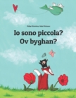 Image for Io sono piccola? Ov byghan? : Libro illustrato per bambini: italiano-cornico/kernowek (Edizione bilingue)