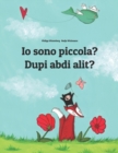Image for Io sono piccola? Dupi abdi alit? : Libro illustrato per bambini: italiano-sundanese/sondanese/basa sunda (Edizione bilingue)