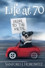 Image for Life at 70 Pedal To The Metal : A self help book for seniors