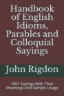 Image for Handbook of English Idioms, Parables and Colloquial Sayings : 1001 Sayings With Their Meanings And Sample Usage