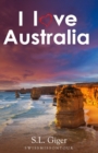 Image for I love Australia : Budget Work and Travel Australia Travel Guide. Tips for Backpackers 2019. Includes Maps. Don&#39;t get lonely or lost!