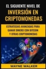Image for El Siguiente Nivel De Inversion En Criptomonedas : Estrategias Avanzadas Para Ganar Dinero Con Bitcoin y Otras Criptomonedas