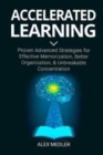 Image for Accelerated Learning : Proven Advanced Strategies for Effective Memorization, Better Organization, and Unbreakable Concentration