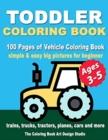Image for Toddler Coloring Books Ages 3-5 : Coloring Books for Toddlers: Simple &amp; Easy Big Pictures Trucks, Trains, Tractors, Planes and Cars Coloring Books for Kids, Vehicle Coloring Book Activity Books for Pr