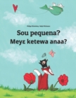 Image for Sou pequena? Mey? ketewa anaa? : Brazilian Portuguese-Akan/Twi/Asante (Asante Twi): Children&#39;s Picture Book (Bilingual Edition)