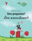 Image for Sou pequena? ??? ?????????? : Brazilian Portuguese-Burmese/Myanmar: Children&#39;s Picture Book (Bilingual Edition)