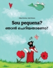 Image for Sou pequena? ??? ?????????? : Brazilian Portuguese-Malayalam: Children&#39;s Picture Book (Bilingual Edition)