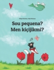 Image for Sou pequena? Men kicijikmi? : Brazilian Portuguese-Turkmen (Turkmence/Turkmen dili): Children&#39;s Picture Book (Bilingual Edition)