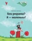 Image for Sou pequena? ? - ????????? : Brazilian Portuguese-Ukrainian: Children&#39;s Picture Book (Bilingual Edition)