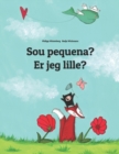 Image for Sou pequena? Er jeg lille? : Brazilian Portuguese-Danish (Dansk): Children&#39;s Picture Book (Bilingual Edition)