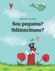Image for Sou pequena? Ndimncinane? : Brazilian Portuguese-Xhosa (isiXhosa): Children&#39;s Picture Book (Bilingual Edition)