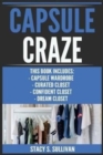 Image for Capsule Craze : Capsule Wardrobe, Curated Closet, Dream Closet, Confident Closet (Easy Steps, Shopping Right, Makeovers, Style)