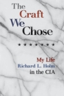 Image for The Craft We Chose : My Life in the CIA