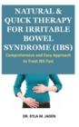 Image for Natural &amp; Quick Therapy for Irritable Bowel Syndrome (IBS) : Comprehensive and Easy Approach to Treat IBS Fast