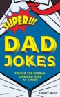 Image for Super dad jokes: saving the world, one bad joke at a time