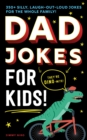 Image for Dad Jokes for Kids : 350+ Silly, Laugh-Out-Loud Jokes for the Whole Family!