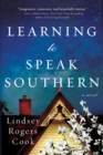 Image for Learning to Speak Southern : A Novel