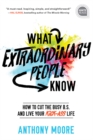Image for What Extraordinary People Know: How to Cut the Busy B.S. and Live Your Kick-Ass Life