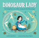 Image for Dinosaur lady  : the daring discoveries of Mary Anning, the first paleontologist