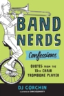 Image for Band Nerds Confessions : Quotes from the 13th Chair Trombone Player