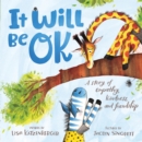 Image for It Will Be OK : A story of empathy, kindness, and friendship