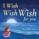 Image for I Wish, Wish, Wish for You
