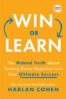 Image for Win or Learn : The Naked Truth About Turning Every Rejection into Your Ultimate Success