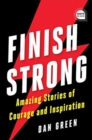 Image for Finish strong  : amazing stories of courage and inspiration