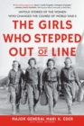 Image for The Girls Who Stepped Out of Line: Untold Stories of the Women Who Changed the Course of World War II