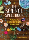 Image for The science spell book  : magical experiments for kids
