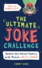 Image for The ultimate joke challenge  : battle the whole family with these silly jokes!