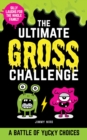 Image for The ultimate gross challenge  : a battle of yucky choices