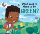 Image for What Does It Mean to Be Green?