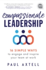Image for Compassionate Leadership : 16 Simple Ways to Engage and Inspire Your Team at Work