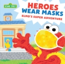Image for Heroes wear masks  : Elmo&#39;s super adventure
