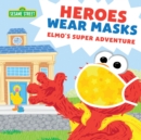 Image for Heroes Wear Masks : Elmo’s Super Adventure