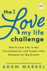 Image for The I love my life challenge  : the art &amp; science of reconnecting with your life