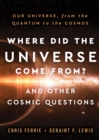Image for Where Did the Universe Come From? And Other Cosmic Questions
