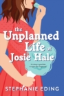 Image for The Unplanned Life of Josie Hale