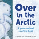 Image for Over in the Arctic : A polar baby animal counting book