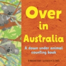 Image for Over in Australia  : a down under baby animal counting book