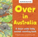 Image for Over in Australia : A down under baby animal counting book
