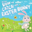 Image for My First How to Catch the Easter Bunny