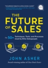 Image for Future of Sales: The 50+ Techniques, Tools, and Processes Used by Elite Salespeople