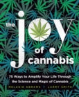 Image for Joy of Cannabis: 75 Ways to Amplify Your Life Through the Science and Magic of Cannabis