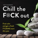 Image for 2023 Chill the F*ck Out Wall Calendar : Find calm and get a fresh f*cking start this year