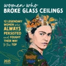 Image for 2023 Women Who Broke Glass Ceilings Wall Calendar : 12 Legendary Women Who Always Persisted and Fought Their Way to the Top